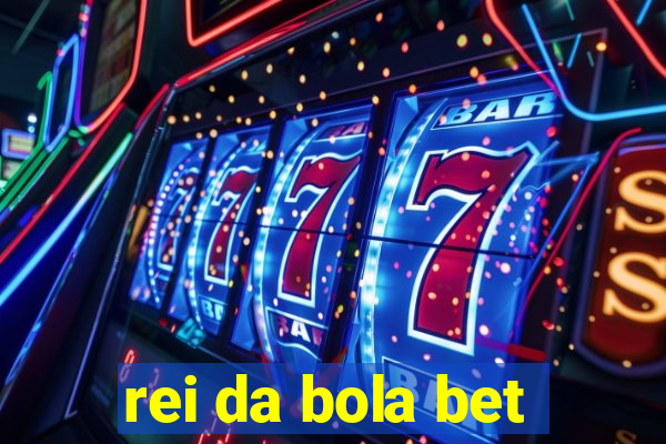 rei da bola bet